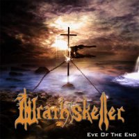 Wrathskeller - Eve Of The End (2016)