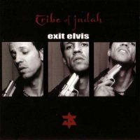 Tribe Of Judah - Exit Elvis (2002)