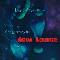 David Arkenstone - Songs From The Aqua Lounge (2016)