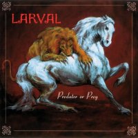 Larval - Predator Or Prey (2000)