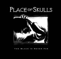 Place Of Skulls - The Black Is Never Far (2007)