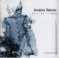 Anorexia Nervosa - Suicide Is Sexy (2004)