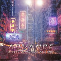 Advance - A Sign Of Things To Come (2016)