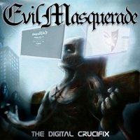 Evil Masquerade - The Digital Crucifix (2014)  Lossless