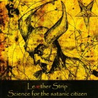 Leaether Strip - Science for the Satanic Citizen (Re: 2008 ) (1990)