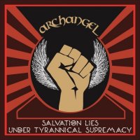 Archangel - Salvation Lies Under Tyrannical Supremacy (2013)