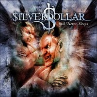 Silverdollar - Evil Never Sleeps (2007)