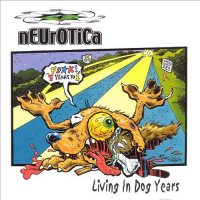 Neurotica - Living in Dog Years (1999)