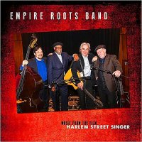 Empire Roots Band - Empire Roots Band: Music From Harlem Street Singer (2014)