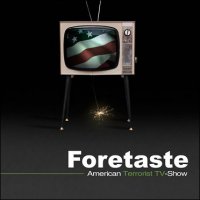 Foretaste - American Terrorist TV-Show (2013)