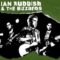 Ian Rubbish & The Bizzaros - The Best Of Ian Rubbish EP (2013)