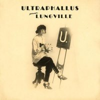 Ultraphallus - Lungville (2006)