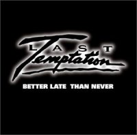 Last Temptation - Better Late Than Never (2009)