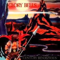 Glory Bells - Century Rendezvous (1984)