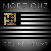 Morfiouz - Resist Trump (2017)