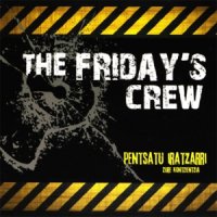 The Friday\'s Crew - Pentsatu Iratzarri Zure Kontzientzia (2012)