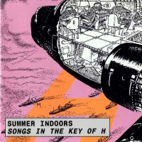 Summer Indoors - Songs In The Key Of H (1995)