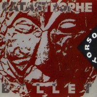 Catastrophe Ballet - Torso (1993)