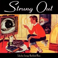 Strung Out - Suburban Teenage Wasteland Blues (1996)