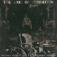 The Axis Of Perdition - Deleted Scenes From The Transition Hospital (2005)