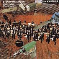 Die Krupps - Stahlwerksinfonie & Wahre Arbeit - Wahrer Lohn [re-released 1993] (1981)