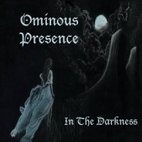 Ominous Presence - In The Darkness (2015)