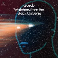 Gosub - Watchers From The Black Universe (2007)