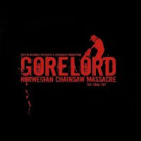 Gorelord - Norwegian Chainsaw Massacre (The Final Cut) (2006)