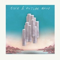 Once And Future Band - Once And Future Band (2017)