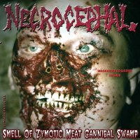 Necrocephal - Smell Of Zymotic Meat Cannibal Swamp (2006)