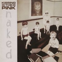 Kissing The Pink - Naked [Expanded & Remastered] (2015)