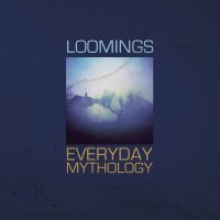 Loomings - Everyday Mythology (2015)