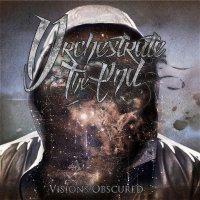 Orchestrate the End - Visions Obscured (2015)