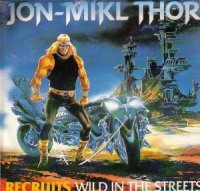 Thor - Recruits - Wild In The Streets (1986)