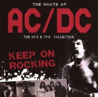 Bon Scott & Brian Johnson - The Roots Of AC/DC: The 60\'s & 70\'s Collection (2014)