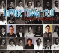 Lower Town Trio - Last Of The Rebels (2104)