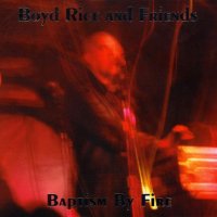 Boyd Rice and Friends - Baptism By Fire (2004)