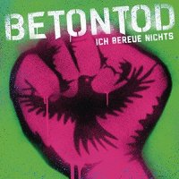 Betontod - Ich Bereue Nichts (2015)