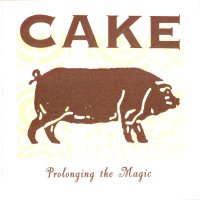 Cake - Prolonging The Magic (1998)