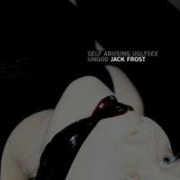 Jack Frost - Self Abusing Uglysex Ungod (2002)