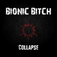 Bionic Bitch - Collapse (2016)