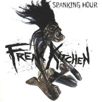 Freak Kitchen - Spanking Hour (1996)  Lossless