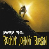 Rockin\' Johnny Burgin - Neoprene Fedora (2017)