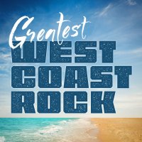 Various Artists - Greatest West Coast Rock (2016)