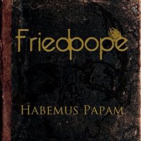 Fried Pope - Habemus Papam (2014)