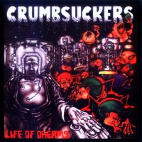 Crumbsuckers - Life Of Dreams (1986)