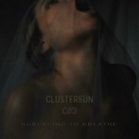 Clustersun - Surfacing To Breathe (2017)