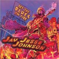 Jay Jesse Johnson - Set The Blues On Fire (2015)