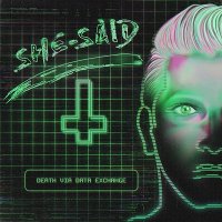 She-Said - Death Via Data Exchange (2016)