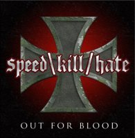 Speed Kill Hate - Out For Blood (2011)